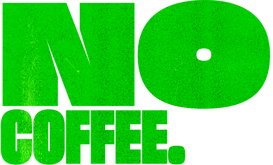 No coffee